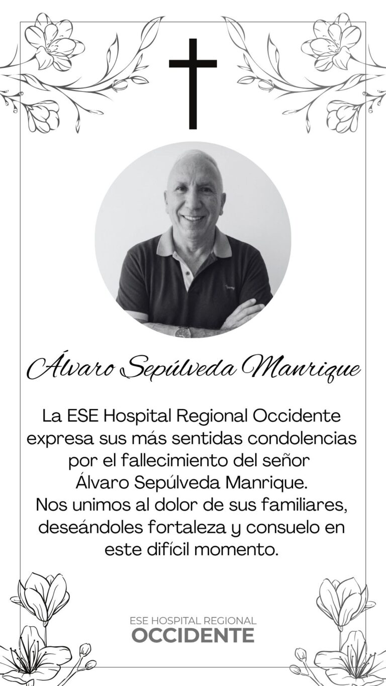 La ESE Hospital Regional Occidente lamenta la Perdida del Señor Álvaro Sepúlveda Manrique